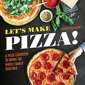 Let's Make Pizza, a Convenient Cookbook Featuring Recipes for the Whole Family Shipped Right to Your Door